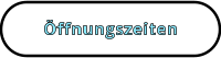 Öffnungszeiten